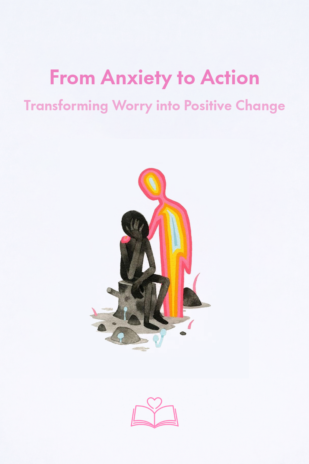 From Anxiety to Action